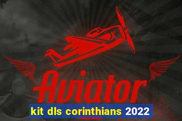 kit dls corinthians 2022